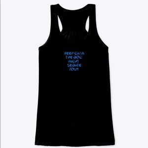 Tank Top Keep Calm the Doc Might Sedate You!